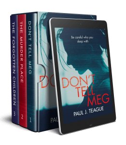 The Don't Tell Meg Trilogy Box Set by Paul J. Teague