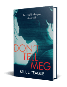 Don't Tell Meg by Paul J. Teague